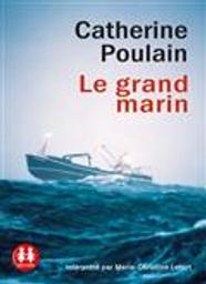 Le grand marin / Catherine Poulain | Poulain, Catherine (1960-....). Auteur