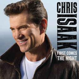 First comes the night | Isaak, Chris (1956-....). Compositeur