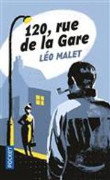 120 rue de la Gare / Léo Malet | Malet, Léo (1909-1996). Auteur
