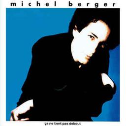 Ca ne tient pas debout | Berger, Michel (1947-1992). Compositeur. Chanteur. Piano. Parolier