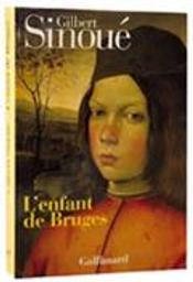 L'enfant de Bruges / Gilbert Sinoué | Sinoué, Gilbert (1947-....). Auteur