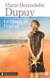 Le chant de l'océan / Marie-Bernadette Dupuy | Dupuy, Marie-Bernadette (1952-....). Auteur