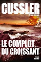 Le complot du croissant [DAISY] | Cussler, Clive (1931-2020). Auteur