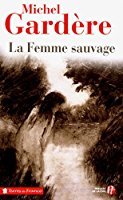 La femme sauvage [DAISY] : récit-enquête | Gardère, Michel (1947-....). Auteur