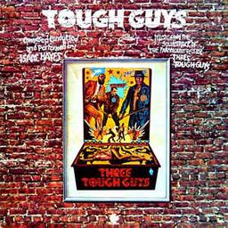 Tough Guys : Music from the soundtrack of paramount release Three Tough Guys / Isaac Hayes | Hayes, Isaac (1942-2008). Compositeur