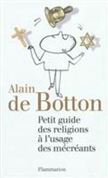 Petit guide des religions à l'usage des mécréants [DAISY] | Botton, Alain de (1969-....). Auteur