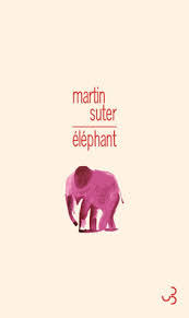 Éléphant / Martin Suter | Suter, Martin (1948-....). Auteur