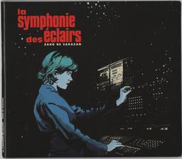 La symphonie des éclairs | Sagazan (De), Zaho (1999-....). Compositeur. Parolier. Interprète. Chanteur. Programmeur. Synthétiseur. Producteur