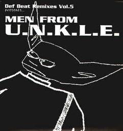 Def Beat Remixes Vol.5 Presents... Men From U.N.K.L.E. | U.N.K.L.E.