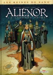 Aliénor, la légende noire. Volume 6 / scénario, Arnaud Delalande & Simona Mogavino | Delalande, Arnaud (1971-....). Auteur