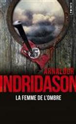 La femme de l'ombre : Trilogie des ombres T.02 / Arnaldur Indridason | Arnaldur Indriðason (1961-....). Auteur