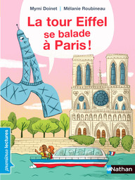 La tour Eiffel se balade à Paris ! / texte de Mymi Doinet | Doinet, Mymi (1958-....). Auteur