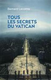 Les derniers secrets du Vatican [DAISY] | Lecomte, Bernard (1949-....). Auteur