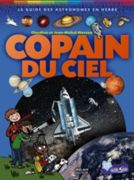 Copain du ciel : explorer le ciel pour mieux connaître la Terre / Claudine et Jean-Michel Masson | Masson, Claudine. Auteur