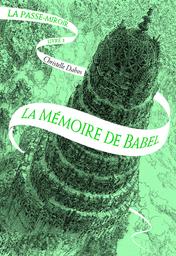 La mémoire de Babel / Christelle Dabos | Dabos, Christelle (1980-....). Auteur