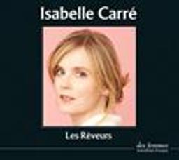 Les rêveurs : roman : texte intégral / Isabelle Carré | Carré, Isabelle (1971-....). Auteur