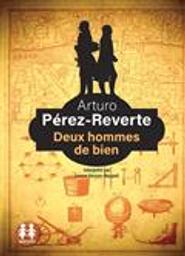 Deux hommes de bien / Arturo Pérez-Reverte | Pérez-Reverte, Arturo (1951-....). Auteur