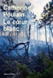 Le cœur blanc / Catherine Poulain | Poulain, Catherine (1960-....). Auteur