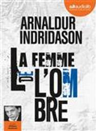 Trilogie des ombres [LLU] : La femme de l'ombre T.02 / Arnaldur Indridason | Arnaldur Indriðason (1961-....). Auteur
