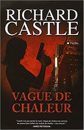 Vague de chaleur / Richard Castle | Castle, Richard (19..-....). Auteur