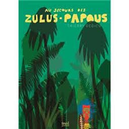 Au secours des Zulus-Papous / texte et illustrations Thierry Dedieu | Dedieu, Thierry (1955-....). Auteur. Illustrateur