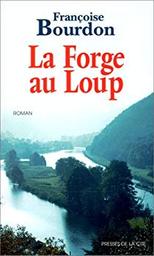 La Forge au loup / Françoise Bourdon | Bourdon, Françoise (1953-....). Auteur