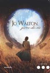 Pierre-de-vie : roman / Jo Walton | Walton, Jo (1964-....). Auteur