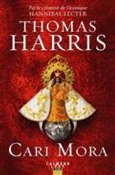 Cari Mora / Thomas Harris | Harris, Thomas (1940-....). Auteur