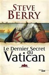 Le dernier secret du Vatican / Steve Berry | Berry, Steve (1955-....). Auteur