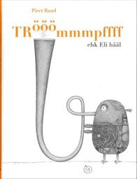 Trööömmmpffff : ou la voix d'Elie / Piret Raud | Raud, Piret (1971-....). Auteur