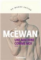 Une machine comme moi / Ian McEwan | McEwan, Ian (1948-....). Auteur