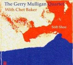 Soft shoe / the Gerry Mulligan quartet with Chet Baker, groupe instr. | Baker, Chet (1929-1988). Musicien