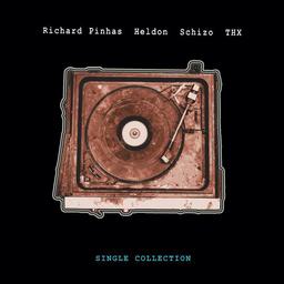Single Collection / Richard Pinhas, Heldon, Schizo, T.H.X. | Pinhas, Richard (1951-....). Musicien
