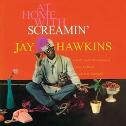 At Home With Screamin' Jay Hawkins | Hawkins, Screamin' Jay (1929-2000). Compositeur. Chanteur. Musicien