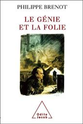 Le génie et la folie : en peinture, musique, littérature / Philippe Brenot | Brenot, Philippe (1948-....). Auteur
