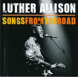 Songs from the road | Allison, Luther (1939-1997). Compositeur. Parolier. Chanteur. Musicien. Guitare