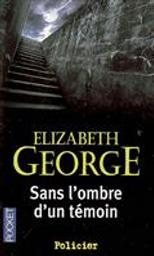 Sans l'ombre d'un témoin : roman / Elizabeth George | George, Elizabeth (1949-....). Auteur