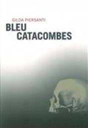 Bleu catacombes : un été meurtrier | Piersanti, Gilda (1957-....)