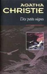 Dix petits nègres / Agatha Christie | Christie, Agatha (1890-1976). Auteur