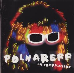 La Compilation : c'est pas là qu'on pile ! | Polnareff, Michel (1944-....). Parolier. Compositeur. Interprète