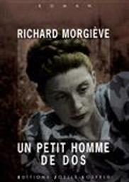 Un Petit homme de dos / Richard Morgiève | Morgiève, Richard (1950-....). Auteur