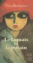 Le laquais et la putain : roman / Nina Berberova | Berberova, Nina Nikolaevna (1901-1993). Auteur