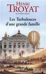 Les turbulences d'une grande famille / Henri Troyat | Troyat, Henri (1911-2007). Auteur