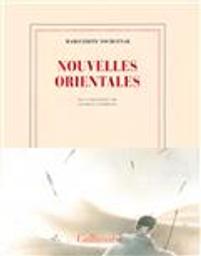 Nouvelles orientales | Yourcenar, Marguerite (1903-1987)