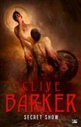 Secret show : roman / Clive Barker | Barker, Clive (1952-....). Auteur