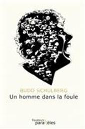 Un homme dans la foule : nouvelles / Budd Schulberg | Schulberg, Budd (1914-2009). Auteur