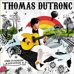 Comme un manouche sans guitare | Dutronc, Thomas (1973-....). Parolier. Compositeur. Interprète