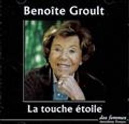 La Touche étoile | Groult, Benoîte (1920-2016). Auteur. Narrateur