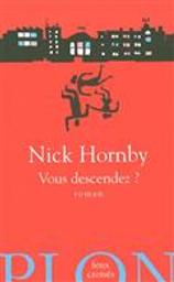 Vous descendez ? : roman / Nick Hornby | Hornby, Nick (1957-....). Auteur