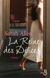 La reine des délices / Sarah Allen | Allen, Sarah A.. Auteur